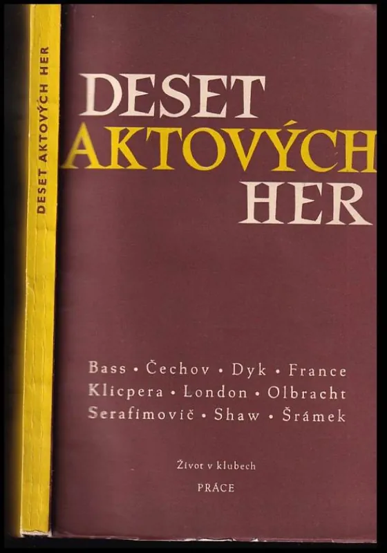 Kup Teď Deset aktových her : Bass - Čechov - Dyk - France - Klicpera - London - Olbracht - Serafimovič - Shaw - Šrámek
