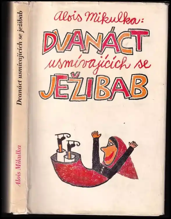 Dvanáct usmívajících se ježibab : obrázky, pohádky, básničky a vyprávění pro malé i velké o ježibabách, zvířatech a jiných, velmi podivných věcech Nová Kolekce