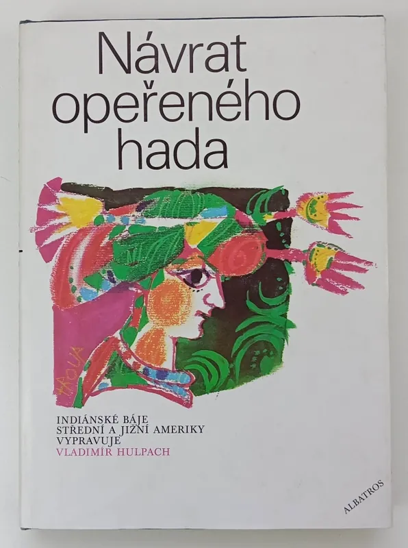 Hit Sezóny Návrat Opeřeného hada : indiánské báje Střední a Jižní Ameriky