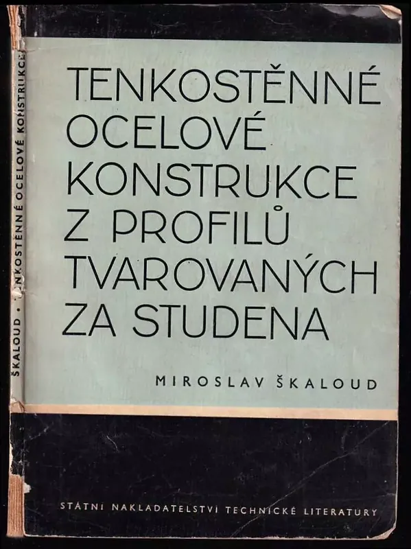 Tenkostěnné ocelové konstrukce z profilů tvarovaných za studena - Určeno projektantům a konstruktérům ocelových konstrukcí i posl vys. škol. Kup Teď