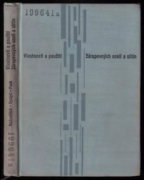 Vlastnosti a použití žárupevných ocelí a slitin : Určeno prac., kteří vybírají, zkoušejí a zprac. žárupevné materiály a stud. vyš. a vys. škol Ihned K Objednání