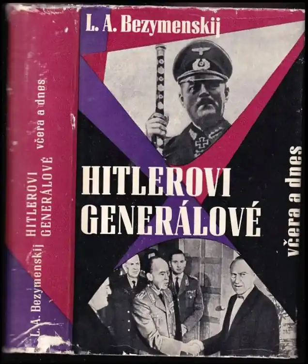 Autentický Hitlerovi generálové včera a dnes