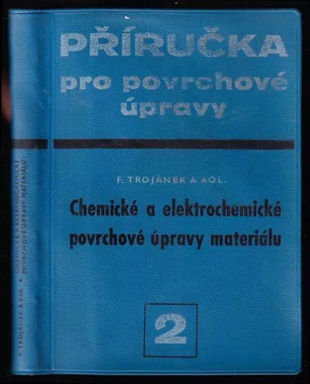 Top Prodej Příručka pro povrchové úpravy - Chemické a elektrochemické povrchové úpravy materiálu - 2. díl