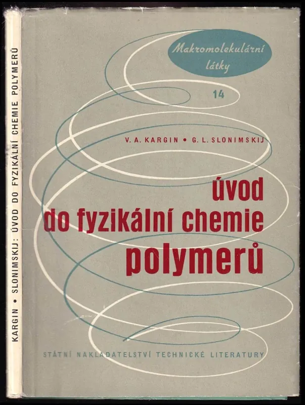 Úvod do fyzikální chemie polymerů : Určeno prac. s vyš. techn. vzděláním v závodech a ve výzkumu plastických hmot a kaučuku a stud. na vys. školách chem Horká Nabídka