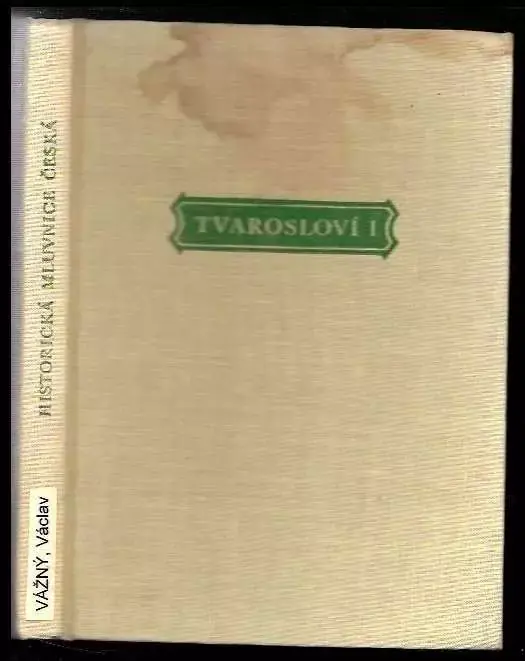 Historická mluvnice česká. Díl 2., část 1, Tvarosloví, skloňování Nakupujte Hned