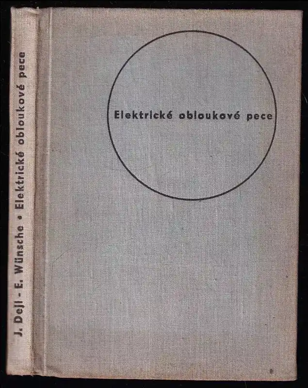 Novinka Elektrické obloukové pece - určeno technikům v ocelárnách a slévárnách, projektantům oceláren a sléváren, a stud vyš. a vys. odb. škol.