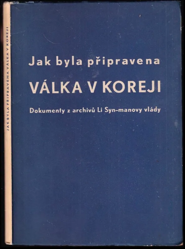 Víkendová Akce Jak byla připravena válka v Koreji : dokumenty z archivů Li Syn-manovy vlády