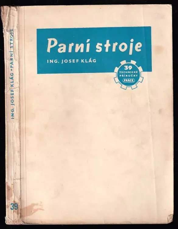 Aktuální Parní stroje : Výpočet, konstrukce, montáž a obsluha