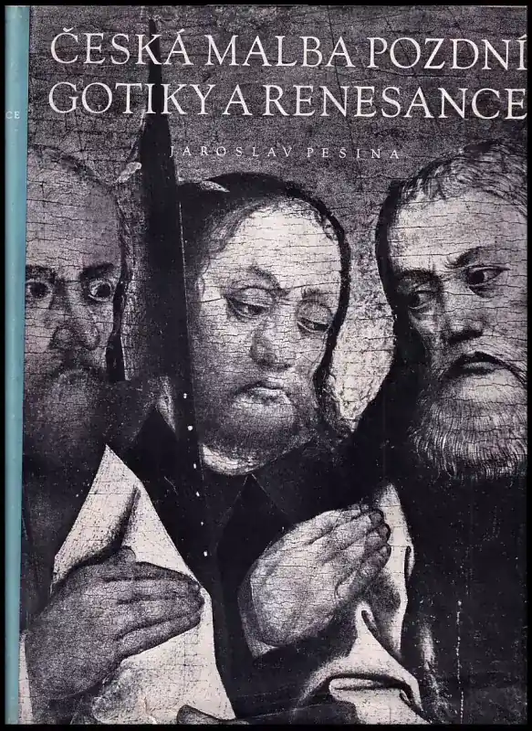 Česká malba pozdní gotiky a renesance : deskové malířství 1450-1550 Nejprodávanější