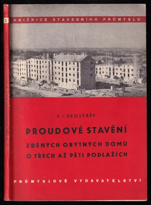 Proudové stavění zděných obytných domů o třech až pěti podlažích : (krátká příručka pro organisaci stavebních prací) Objednat Nyní