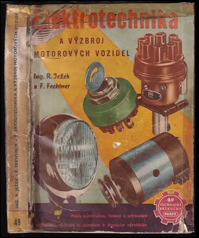 Sezónní Sleva Elektrotechnika a výzbroj motorových vozidel : popis konstrukce, funkce a udržování elektrické výstroje se zvláštním zřetelem k domácím výrobkům