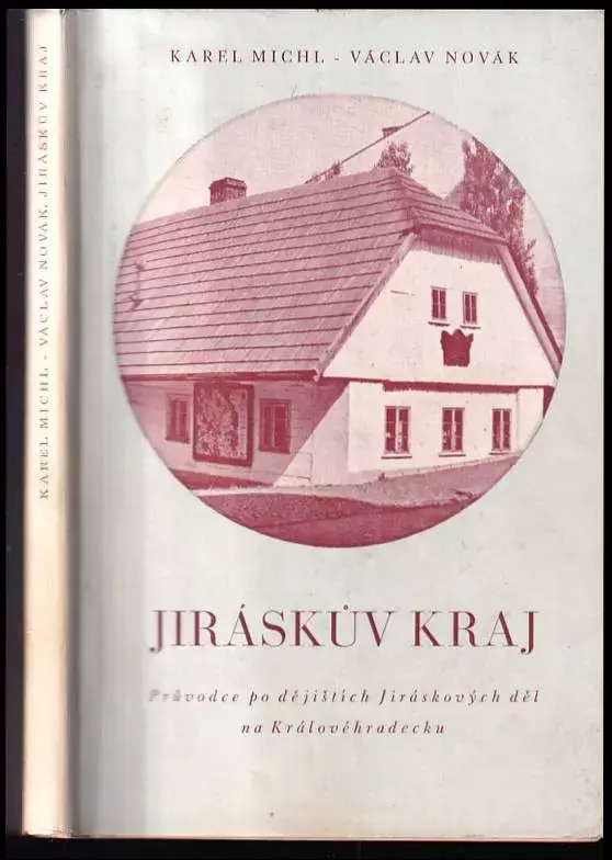Jiráskův kraj : průvodce po dějištích Mistrových děl na Královéhradecku Kup Teď