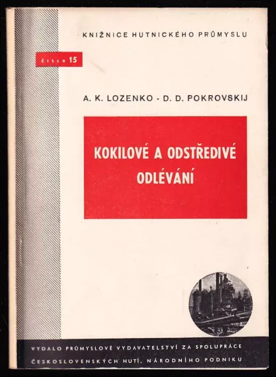 Autentický Kokilové a odstředivé odlévání : Určeno pro stř. slévárenské kádry, novátory a zlepšovatele