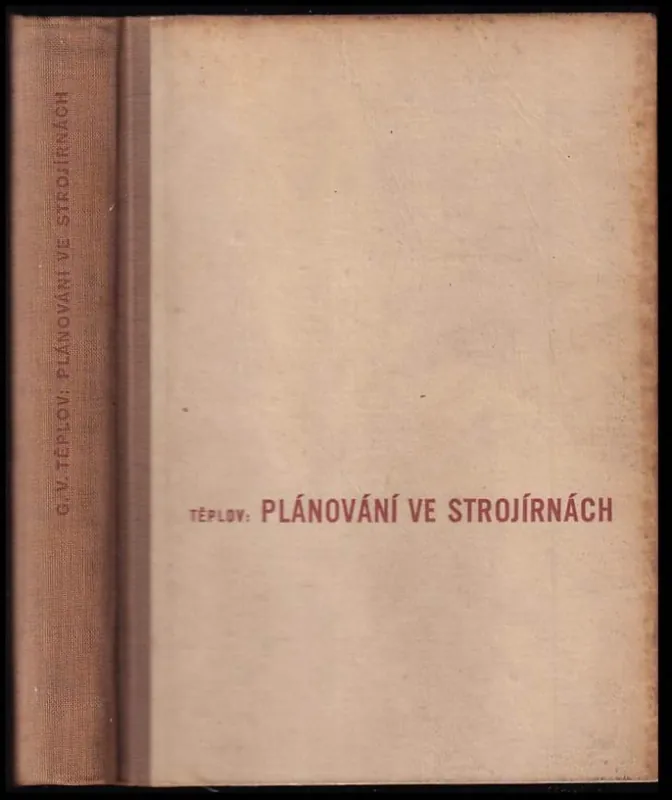 Cenově Výhodný Plánování ve strojírnách : Určeno stud. vys. šk. a spec. pl. kursů ... plánovatele, dispečery, hospodáře a početníky