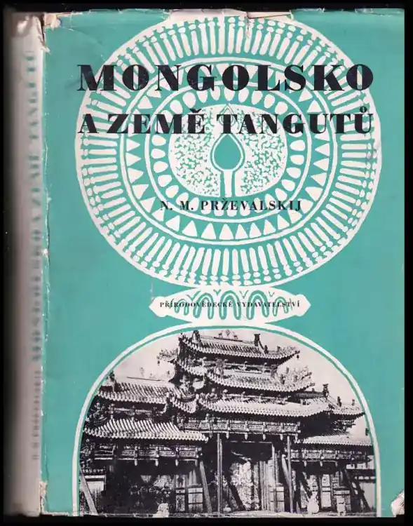 Mongolsko a země Tangutů : Tříleté putování po východní vysoké Asii Levný