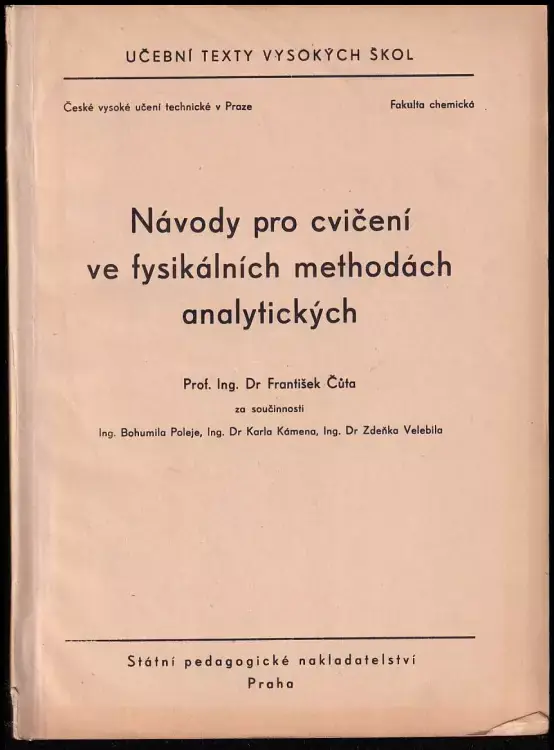 Návody pro cvičení ve fysikálních methodách analytických - určeno pro posl 3. roč. chem. fak. Jen Po Omezenou Doba