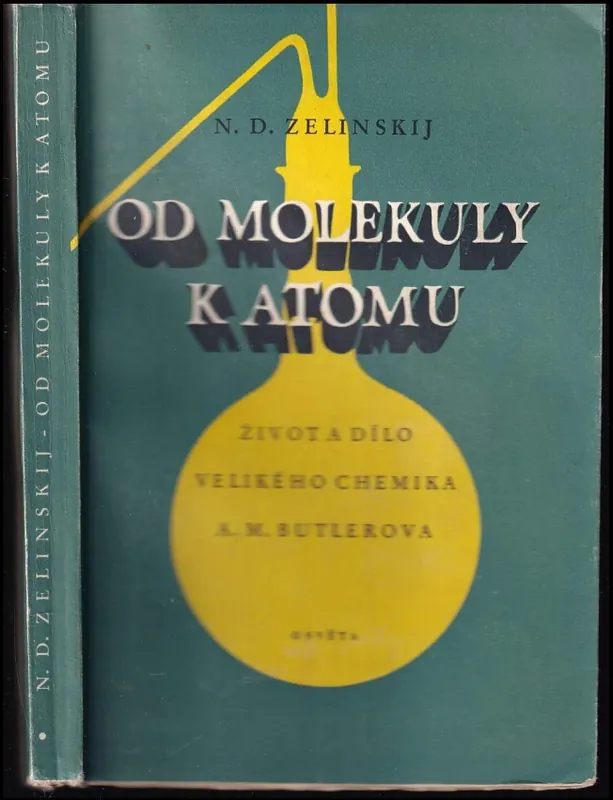 Odeslání Ihned Od molekuly k atomu : život a dílo velikého chemika A.M. Butlerova
