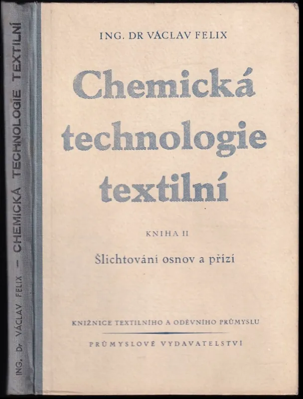 Chemická technologie textilní : Šlichtování osnov a přízí - Kniha II Horká Nabídka