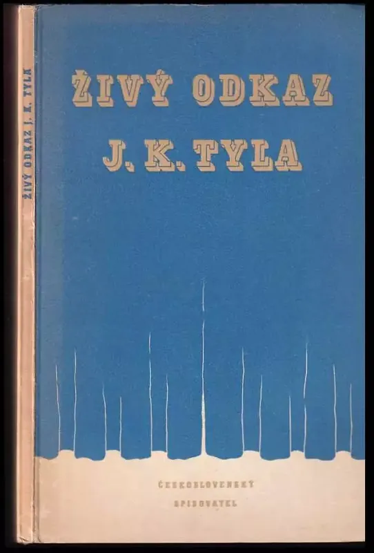 Výprodej Živý odkaz J.K. Tyla : sborník materiálů z konference československých divadelníků O dědictví J.K. Tyla na Dobříši 12.VI.1951