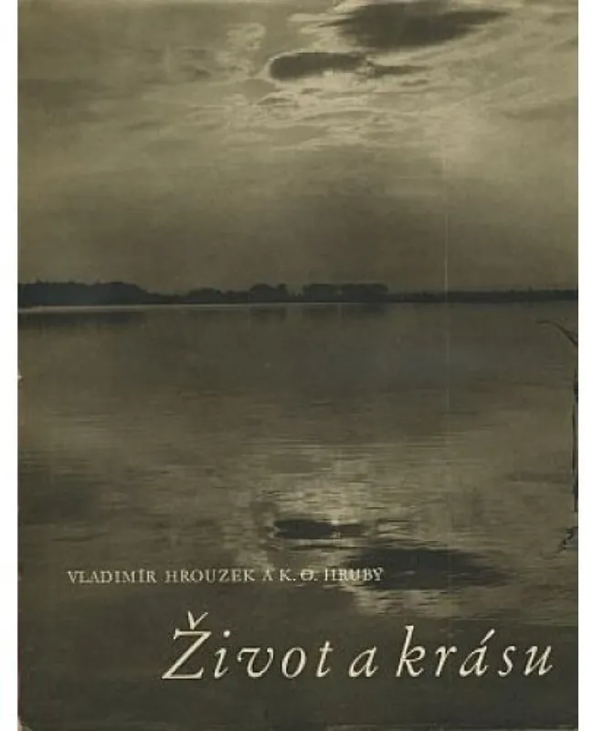 Život a krásu : zpracováno podle studií K. Lossmanna, J. Macháčka, J. Sekaniny, O. Riedla, L. Zezuly, J. Šimka, A. Gály, V. Brauna Sleva