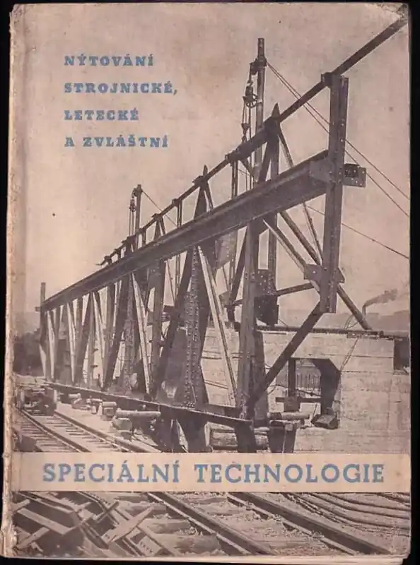 Aktuální Speciální technologie : Nýtování strojnické, letecké a zvláštní : Učeb. text pro zákl. odb. šk. kovodělné