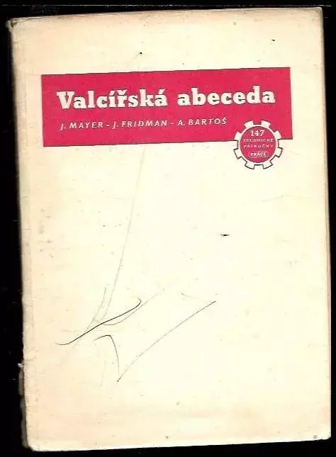 Koupit Online Valcířská abeceda : zákl. příručka pro valcířské učně a nové zaměstnance ve válcovnách