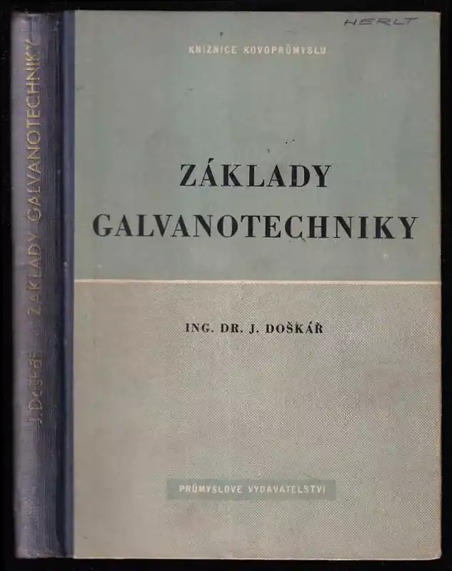 Základy galvanotechniky - určeno pro stř i vyš. kádry v kovoprůmyslu a pro studující prům. i techn. škol. Zlevněný