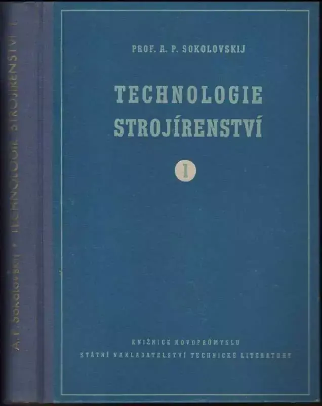 Dokud Zásoby Vydrží Technologie strojírenství : Učeb. pro studenty ... na vys. školách techn. ... věd. pracovníky a inženýry. Část 1, Obecné otázky technologie obrábění